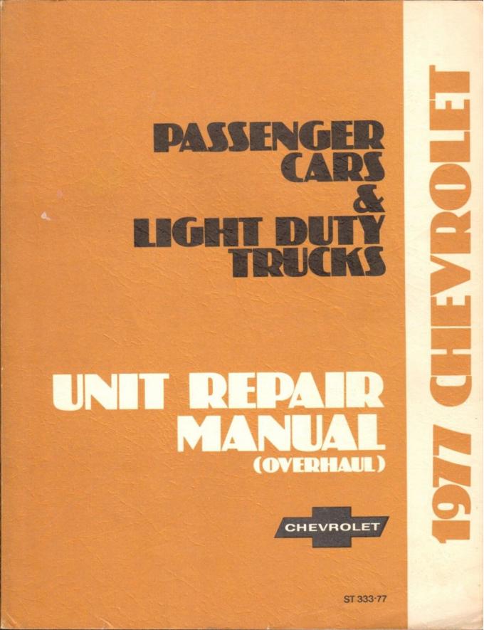Chevrolet Car & Light Duty Truck Unit Repair Overhaul Manual, 1977