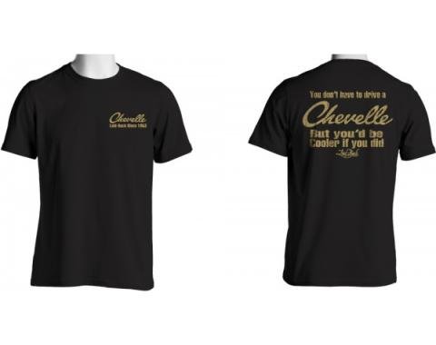 Laid Back You Don't Have To Drive A Chevelle But You'd Be Cooler If You Did T-Shirt, Black